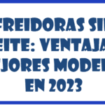 Freidoras sin Aceite Ventajas y Mejores Modelos en 2023